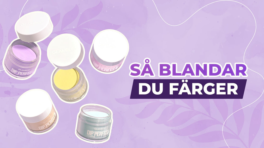 Hur du blandar färger med dipping powder – steg för steg
