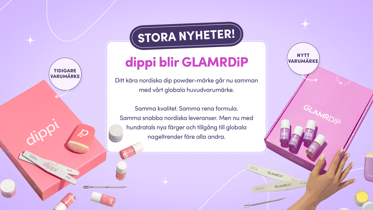 Stora nyheter! dippi blir GLAMRDiP. Ditt kära nordiska dip powder-märke går nu samman med vårt globala huvudvarumärke. Samma kvalitet. Samma rena formula. Samma snabba nordiska leveranser. Men nu med hundratals nya färger och tillgång till globala nageltrender före alla andra.